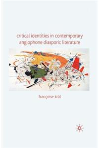 Critical Identities in Contemporary Anglophone Diasporic Literature