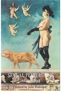 Sexual Perversions, 1670-1890