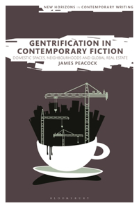 Gentrification in Contemporary Fiction: Domestic Spaces, Neighbourhoods and Global Real Estate