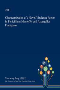 Characterization of a Novel Virulence Factor in Penicillium Marneffei and Aspergillus Fumigatus