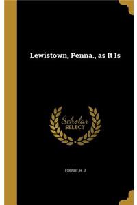 Lewistown, Penna., as It Is