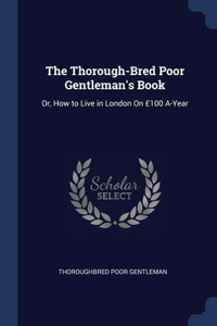 The Thorough-Bred Poor Gentleman's Book