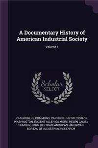 Documentary History of American Industrial Society; Volume 4