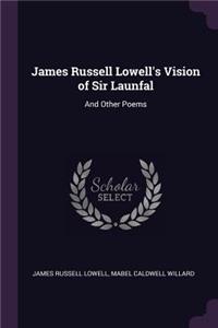 James Russell Lowell's Vision of Sir Launfal