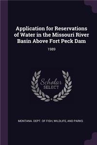 Application for Reservations of Water in the Missouri River Basin Above Fort Peck Dam