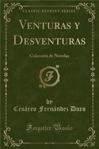 Venturas Y Desventuras: Colecciï¿½n de Novelas (Classic Reprint)