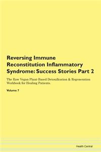 Reversing Immune Reconstitution Inflammatory Syndrome