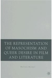 Representation of Masochism and Queer Desire in Film and Literature