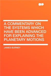 A Commentary on the Systems Which Have Been Advanced for Explaining the Planetary Motions