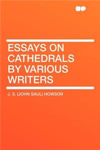 Essays on Cathedrals by Various Writers