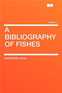 A Bibliography of Fishes Volume 2