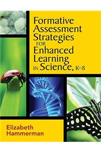 Formative Assessment Strategies for Enhanced Learning in Science, K-8