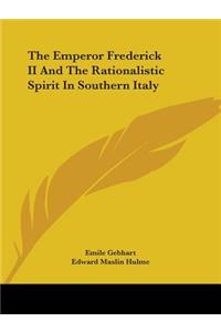 Emperor Frederick II And The Rationalistic Spirit In Southern Italy