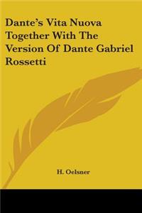 Dante's Vita Nuova Together With The Version Of Dante Gabriel Rossetti