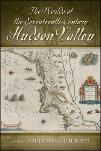 Worlds of the Seventeenth-Century Hudson Valley