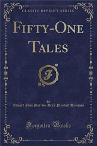 Fifty-One Tales (Classic Reprint)