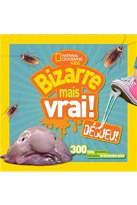 National Geographic Kids: Bizarre Mais Vrai! Dégueu!