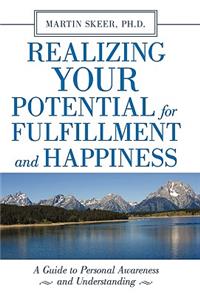 Realizing Your Potential for Fulfillment and Happiness