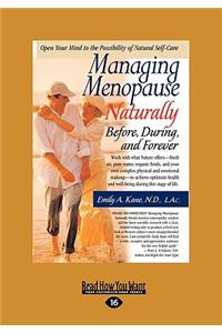 Managing Menopause Naturally: Before, During, and Forever