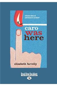 Caro Was Here (Large Print 16pt)