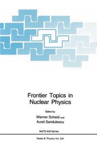 Frontier Topics in Nuclear Physics