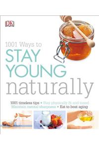 1001 Ways to Stay Young Naturally