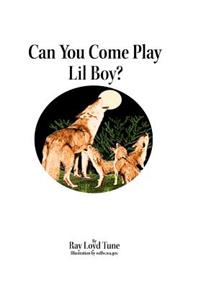 Can You Come Play Lil Boy?