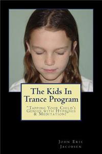 Kids In Trance Program: "Tapping Your Child's Genius with Hypnosis & Meditation!"