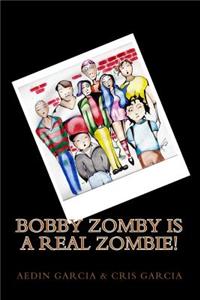 Bobby Zomby is a real Zombie!