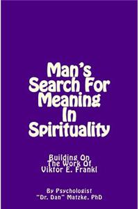 Man's Search For Meaning In Spirituality