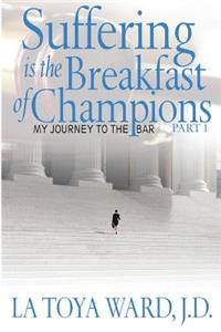 Suffering is the Breakfast of Champions