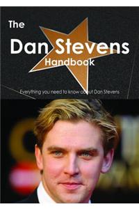 The Dan Stevens Handbook - Everything You Need to Know about Dan Stevens