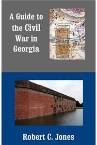 A Guide to the Civil War in Georgia
