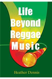 Life Beyond Reggae Music