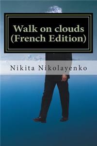 Walk on clouds (French Edition)