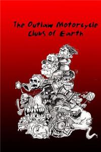 Outlaw Motorcycle Clubs of Earth.