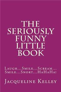 Seriously Funny Little Book