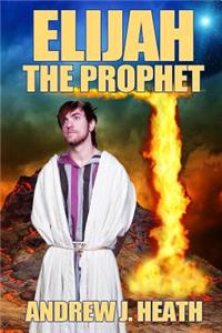 Elijah, the Prophet