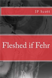 Fleshed if Fehr