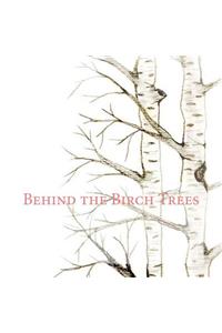 Behind the Birch Trees