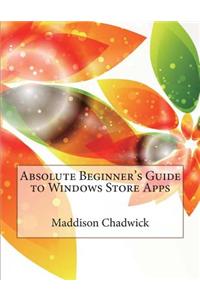 Absolute Beginner's Guide to Windows Store Apps