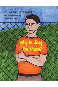 Why Is Joey So Mean?