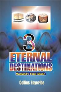 Three Eternal Destinations