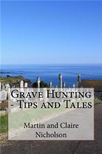 Grave Hunting - Tips and Tales