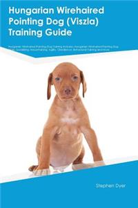 Hungarian Wirehaired Pointing Dog (Viszla) Training Guide Hungarian Wirehaired Pointing Dog Training Includes: Hungarian Wirehaired Pointing Dog Tricks, Socializing, Housetraining, Agility, Obedience, Behavioral Training and More