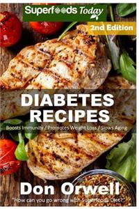 Diabetes Recipes: Over 240 Diabetes Type-2 Quick & Easy Gluten Free Low Cholesterol Whole Foods Diabetic Recipes full of Antioxidants & Phytochemicals