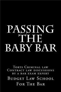 Passing the Baby Bar: Torts Criminal Law Contract Law Discussions by a Bar Exam Expert