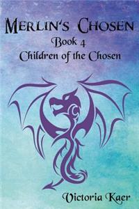 Merlin's Chosen Book 4 Children of the Chosen