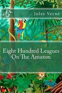 Eight Hundred Leagues On The Amazon