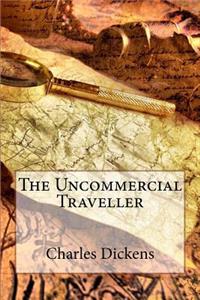 Uncommercial Traveller Charles Dickens